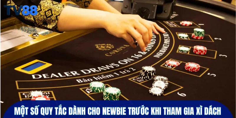 Một số quy tắc dành cho newbie trước khi tham gia xì dách
