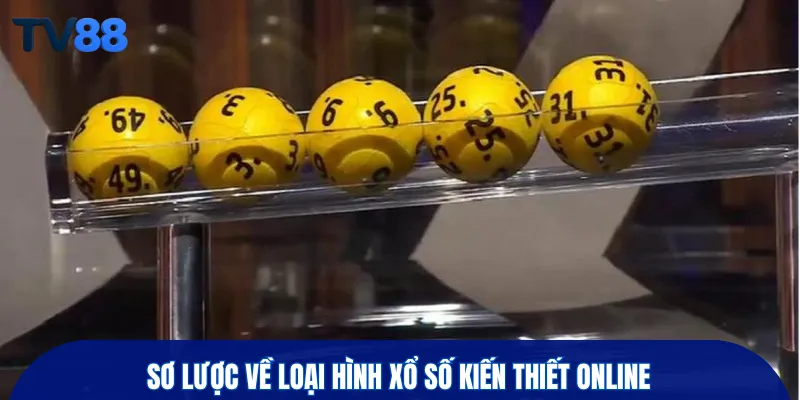 Sơ lược về loại hình xổ số kiến thiết online