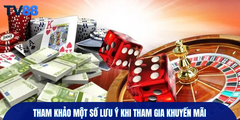 Tham khảo một số lưu ý khi tham gia khuyến mãi